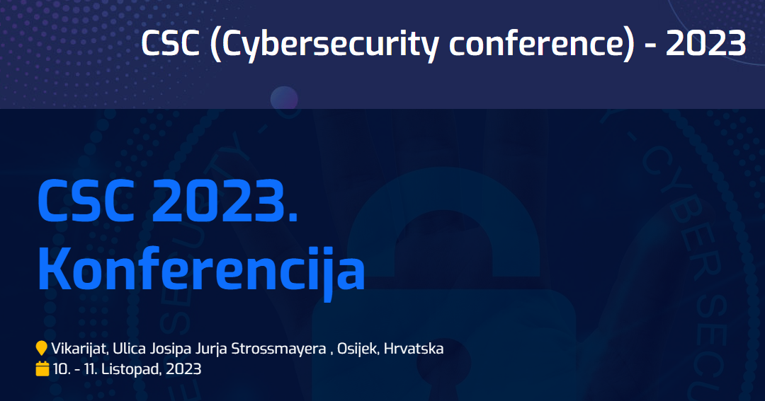 Kratki izvještaj o održanoj konferenciji – CSC (Cybersecurity conference) 2023