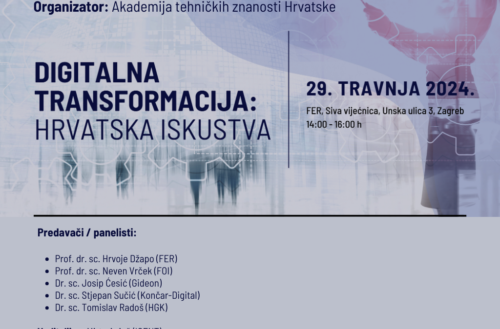 Poziv na okrugli stol s panelom “Digitalna transformacija: hrvatska iskustva”, 29.4.2024., 14 sati, FER